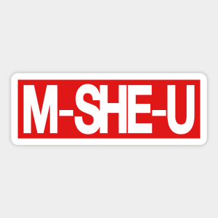 M-She-U Sticker